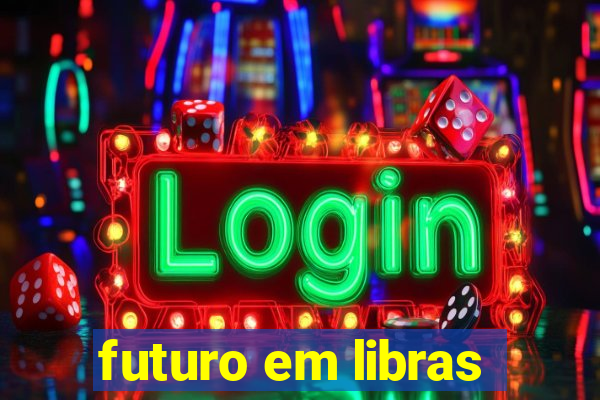 futuro em libras